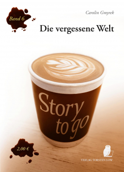Story to Go #6: Die vergessene Welt (Carolin Gmyrek)