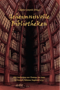 Geheimnisvolle Bibliotheken (Hrsg.: Carolin Gmyrek)