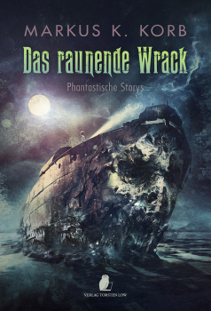 Das raunende Wrack (Markus K. Korb)