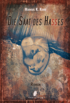 Die Saat des Hasses (Markus K. Korb)