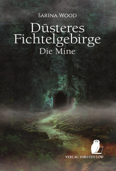 Düsteres Fichtelgebirge - Die Mine (Sarina Wood) - limitierte Sammlerausgabe