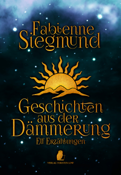 Geschichten aus der Dämmerung (Fabienne Siegmund)