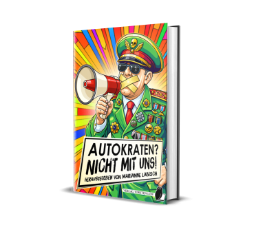 Autokraten? Nicht mit uns (Herausgegeben von Marianne Labisch) - limitierte Sammlerausgabe