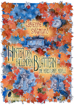 Hinter den fallenden Blättern (Fabienne Siegmund) - Novelle