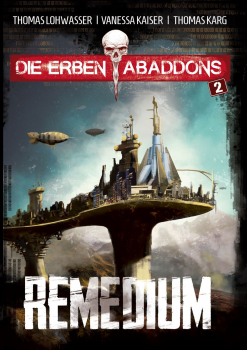 Remedium / Die Erben Abaddons #2 (Thomas Lohwasser/Vanessa Kaiser/Thomas Karg)