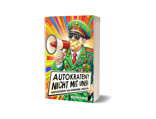 Autokraten? Nicht mit uns (Herausgegeben von Marianne Labisch)
