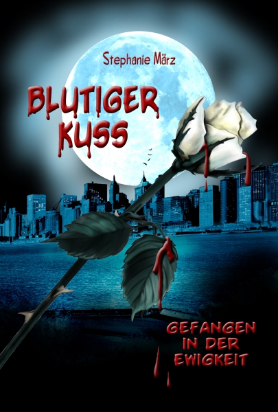 Gefangen in der Ewigkeit (Stephanie März) / Blutiger Kuss #1